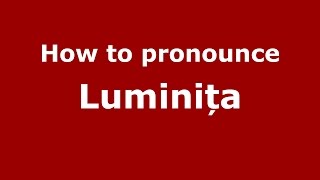 How to pronounce Luminița