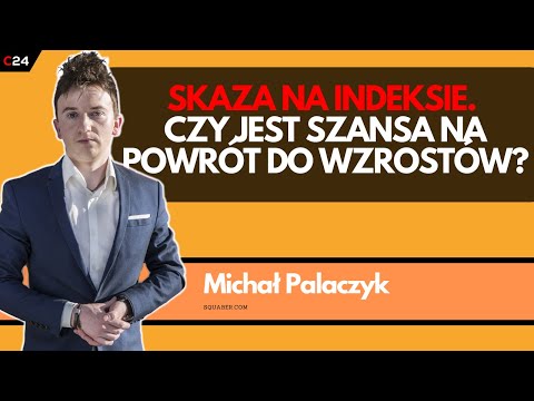 , title : 'Skaza na indeksie. Czy jest szansa na powrót do wzrostów? - Michał Palaczyk'