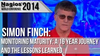 preview picture of video 'Simon Finch: Monitoring Maturity - A 16 Year Journey and the Lessons Learned - Nagios Con 2014'