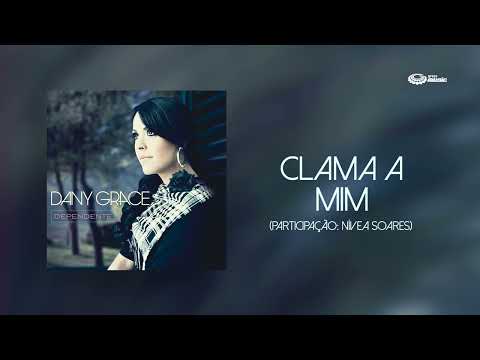 Dany Grace e @NiveaSoaresOfficial - Clama a Mim (ÁUDIO)
