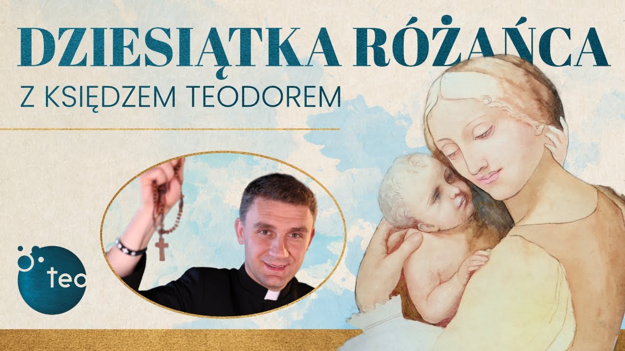 Dziesiątka różańca z ks. Teodorem Teobańkologia
