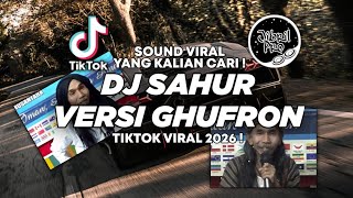 Download lagu DJ SAHUR VERSI GHUFRON TIKTOK VIRAL 2026 ! Jibril Pro Version mp3