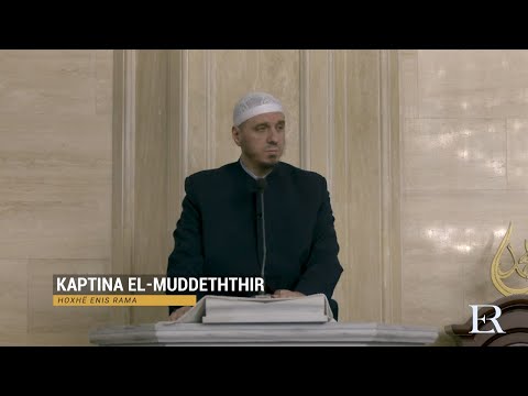 Komentimi i Xhuzit 29 | 27. Kaptina El-Muddeththir (I) - Enis Rama