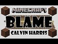 [FULL SONG] MINECRAFT Blame by Calvin Harris ...