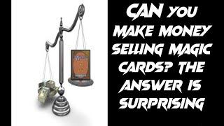 Can YOU make money selling Magic cards the answer will surprise you