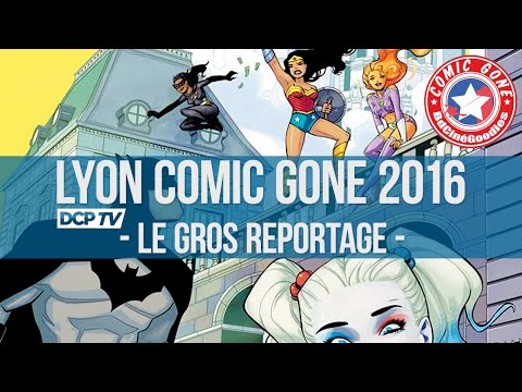 Lyon Comic'Gone 2016 - Le Gros Reportage DC Planet