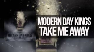 Modern Day Kings - Take Me Away