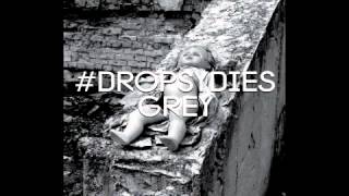 #dropsydies - Grey