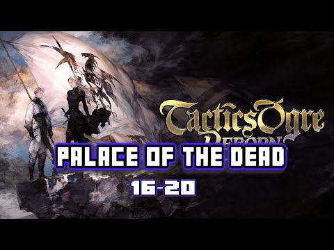 Palace of The Dead level 16-20 | Tactics Ogre: Reborn (Speed x3)