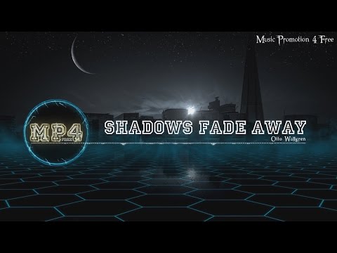 Shadows Fade Away by Otto Wallgren - [Electro Music]