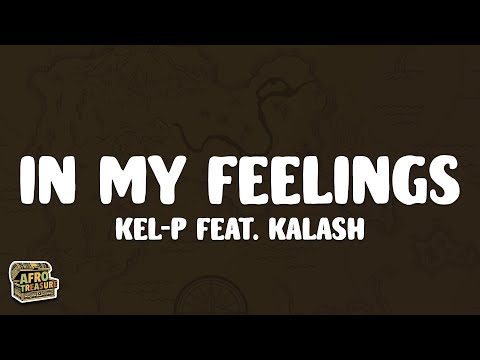Kel-P - In My Feelings (Lyrics) ft. Kalash