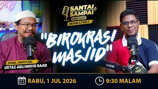 (🔴LIVE) 01-07-2026 PODCAST Santai & Sampai (Musim 2 / Siri 3): Birokrasi Masjid
