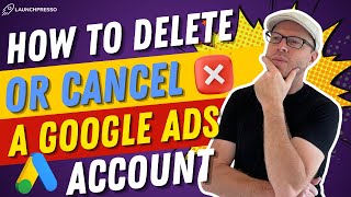🗑️ Comment SUPPRIMER ou ANNULER un compte Google Ads (en 2 minutes !)