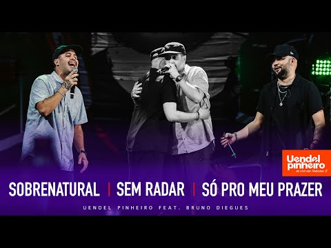 Uendel Pinheiro - Sobrenatural / Sem Radar / Só Pro Meu Prazer (feat. Bruno Diegues) (Ao Vivo)