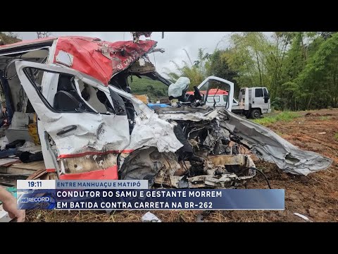 Entre Manhuaçu e Matipó: condutor do Samu e gestante morrem em batida contra carreta na BR-262.