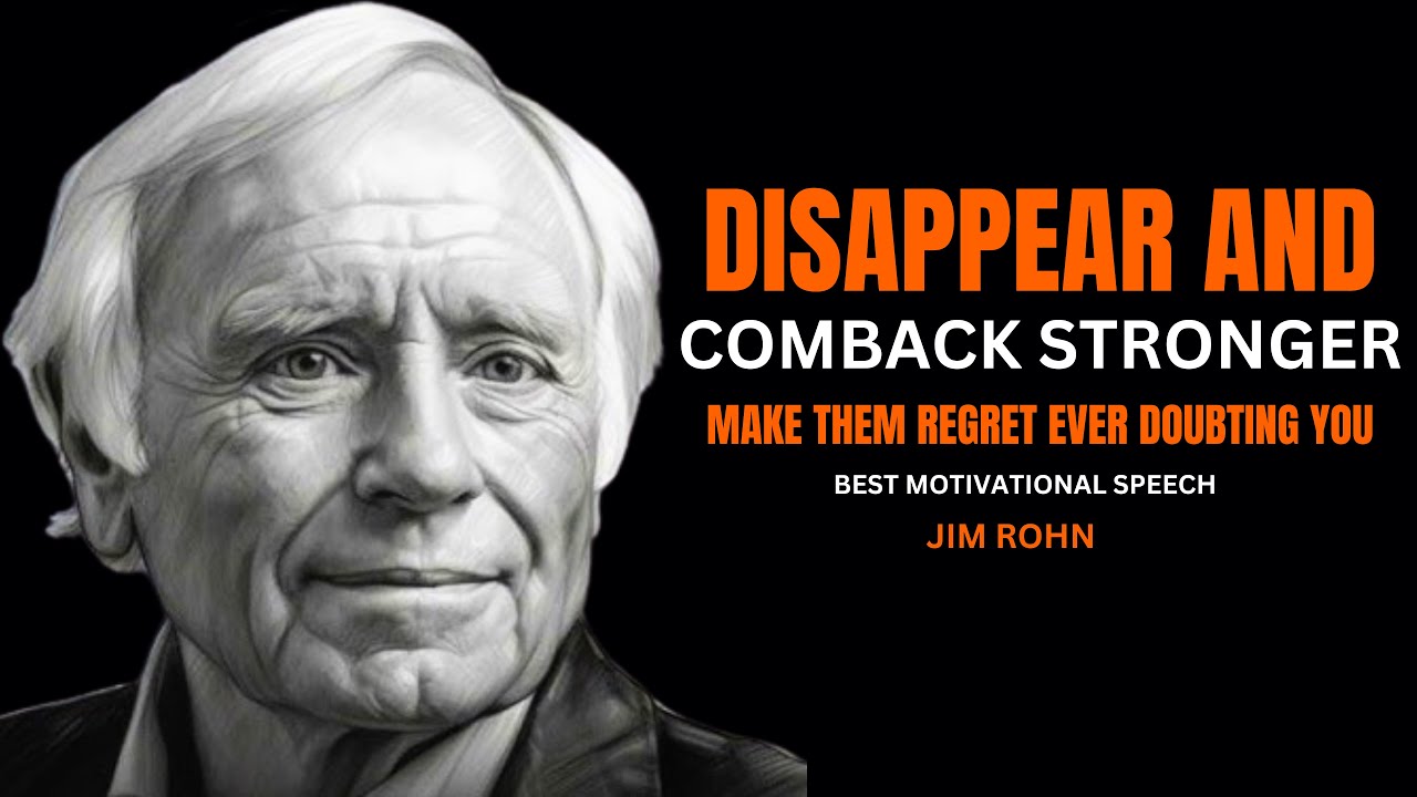 Disappear And Come Back Stronger Than Ever | Jim Rohn Motivation | Best Motivational Speech