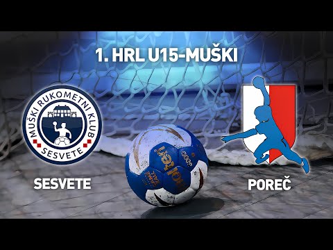 MRK Sesvete vs RK Poreč | 1. HRL U15-Muški (Završnica)