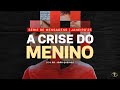 a crise do menino parte 3 pr. joão queiroz 22 01 25