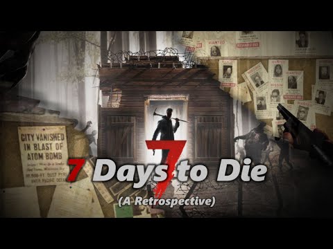 7 Days to Die (A Retrospective)