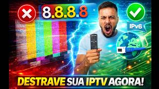 DESTRAVE SUA IPTV AGORA! DNS + IPv6 FUNCIONA!