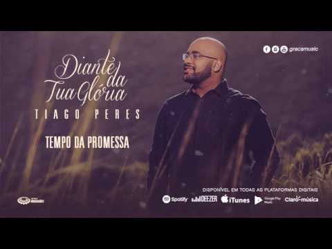 Tiago Peres I Tempo da promessa [ CD Diante da Tua Glória ]