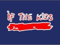 If the kids - Walk away 