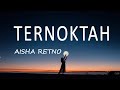 Aisha Retno Ternoktah Lirik Lagu