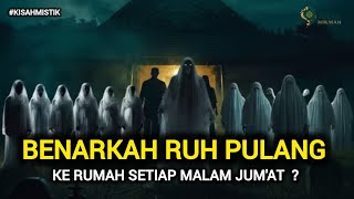 Download lagu Benarkah Arwah Pulang ke Rumah Setiap Malam Jum’at?❗Kisah Mistik Islami Penuh Hikmah @jejakhikmah75  mp3