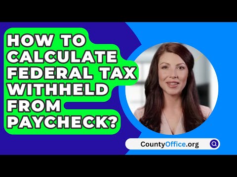 How To Calculate Federal Tax Withheld From Paycheck? - CountyOffice.org