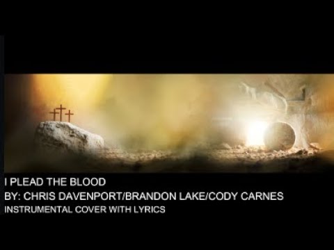I Plead The Blood - Chris Davenport, Brandon Lake and Cody Carnes - Instrumental Cover with Lyrics