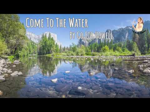 Come To The Water ( Lyrics) -  Go For Howell. Calm and Relaxing Song.