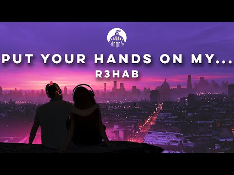 R3HAB - Put Your Hands On My ____ (ft. Saucy Santana)