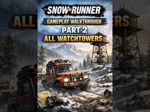 SNOWRUNNER Gameplay Walkthrough Part 2 - All Watchtower
