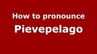 How to pronounce Pievepelago