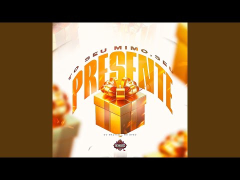 To Seu Mimo, Seu Presente