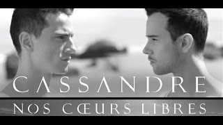 Cassandre - Nos cœurs libres (Clip Officiel)