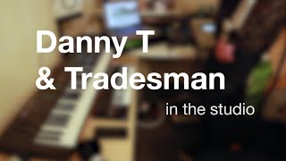 Danny T & Tradesman - In the studio