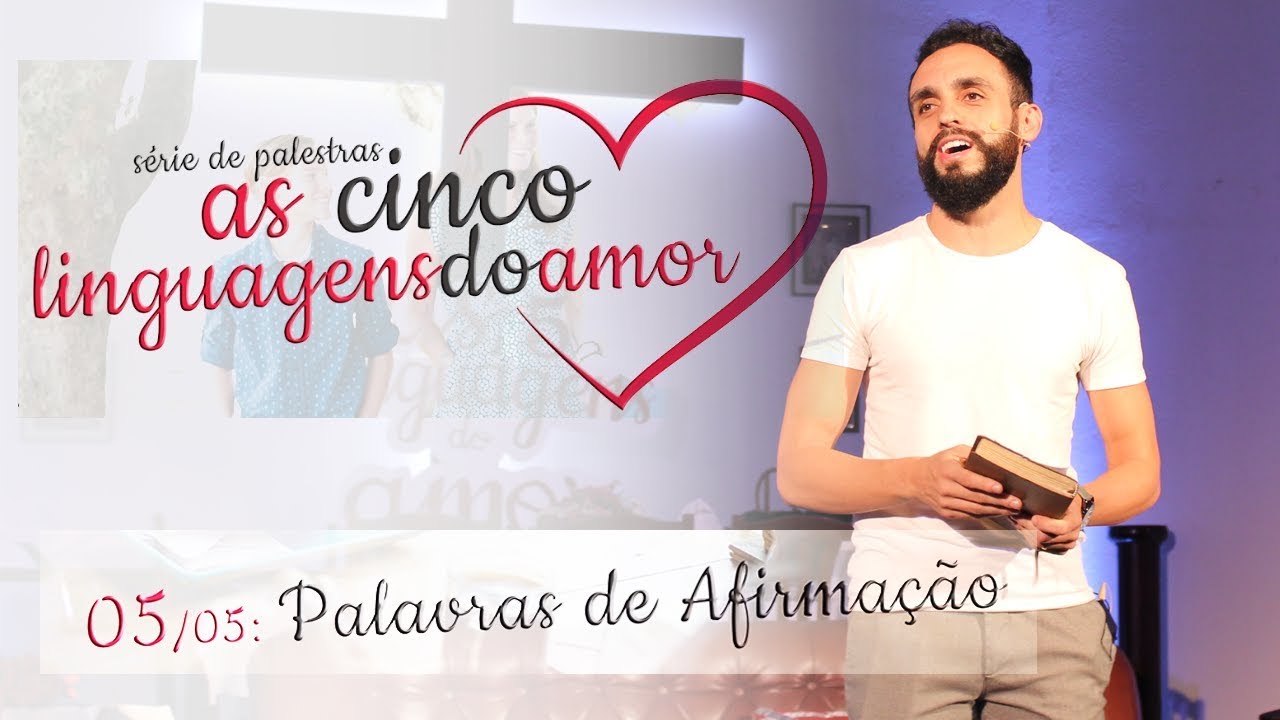 Palavras de Afirmação - As 5 Linguagens do Amor (Pr. Rafael Coelho - 05/05)