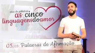 Palavras de Afirmação - As 5 Linguagens do Amor (Pr. Rafael Coelho - 05/05)