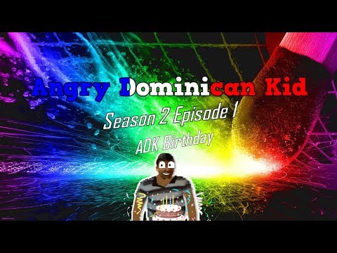 The Angry Dominican Kid Show - Season 2 Episode 1: ADK's Birthday
