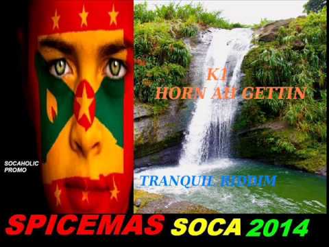 [NEW SPICEMAS 2014] K1 - Horn Ah Gettin - Tranquil Riddim - Grenada Soca 2014