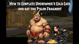 How to Complete Uncrowned's Cold Case + Get the Pylon Fragment (Optional Reward) | Arcantina |