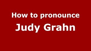 How to pronounce Judy Grahn
