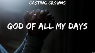Casting Crowns - God of All My Days (Lyrics) Hillsong Worship, Don Moen, Chris Tomlin