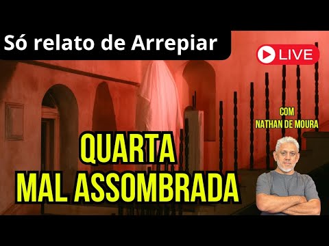 QUARTA MAL ASSOMBRADA - SÓ RELATO DE ARREPIAR
