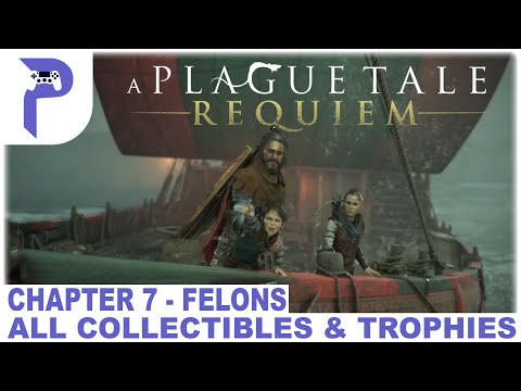 A Plague Tale Requiem - Chapter 7 - Felons - All Collectibles & Trophies 🏆
