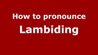 How to pronounce Lambiding