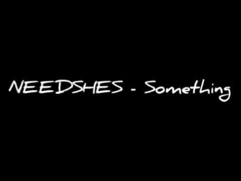 NEEDSHES - Something