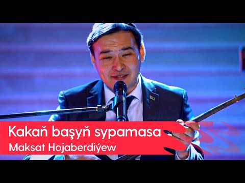 Maksat Hojaberdiyew - Kakan bashyn sypamasa | 2023