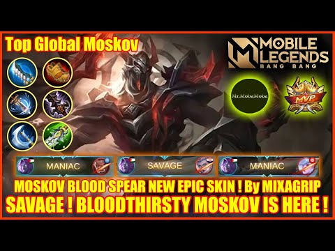 SAVAGE ! MOSKOV BLOOD SPEAR IS HERE ! Mobile Legends Top Global Moskov Gameplay By MIXAGRIP